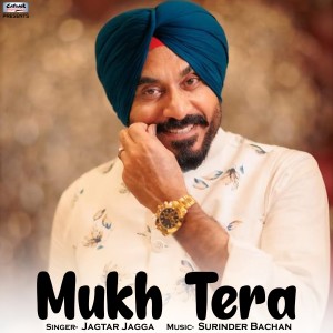 ดาวน์โหลดและฟังเพลง Mukh Tera พร้อมเนื้อเพลงจาก Jagtar Jagga