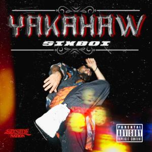 Listen to Yakahaw (Explicit) song with lyrics from SIXBOI