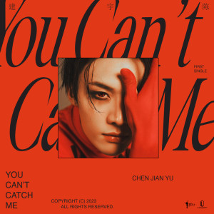收听Chen Jian Yu的You Can't Catch Me (English Version)歌词歌曲
