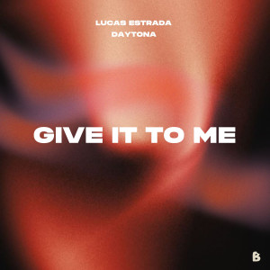 อัลบัม Give It To Me ศิลปิน Lucas Estrada