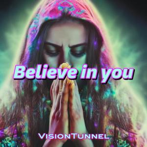 收聽Visiontunnel的Believe In You (Explicit)歌詞歌曲