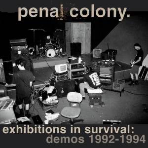 Penal Colony的專輯Exhibitions In Survival: Demos 1992-1994