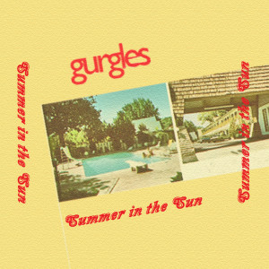 Dengarkan Summer in the Sun lagu dari Gurgles dengan lirik