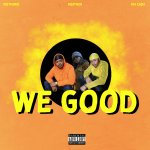 收听MoThoro的We Good (Explicit)歌词歌曲