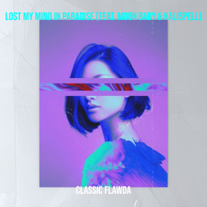 Listen to Lost My Mind in Paradise song with lyrics from Classic Flawda