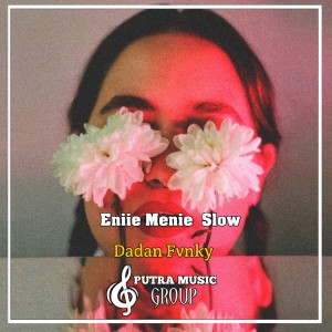 ดาวน์โหลดและฟังเพลง Eniie Menie Slow (Remix) พร้อมเนื้อเพลงจาก DADAN FVNKY