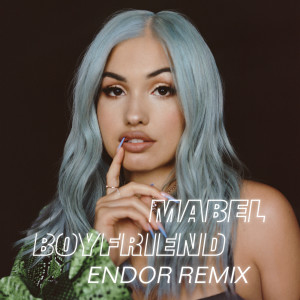 收聽Mabel的Boyfriend (Endor Remix)歌詞歌曲