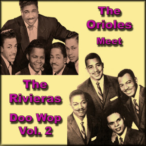 The Orioles Meet the Rivieras Doo Wop, Vol. 2