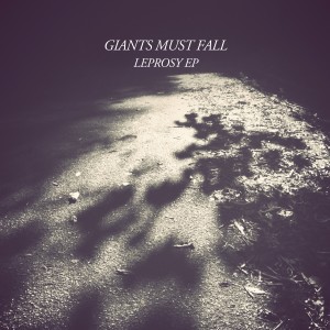 ดาวน์โหลดและฟังเพลง Leprosy พร้อมเนื้อเพลงจาก Giants Must Fall