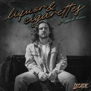 收聽lecade的Liquor & Cigarettes (Stripped Down)歌詞歌曲