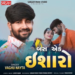 Listen to Bas Ek Ishaaro song with lyrics from Vaghu Nayta