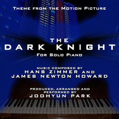 The Dark Knight: Main Theme-Solo Piano Version (Hans Zimmer and James Newton Howard) Single .