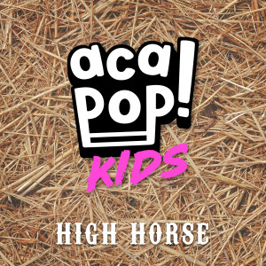 收聽Acapop! KIDS的High Horse歌詞歌曲