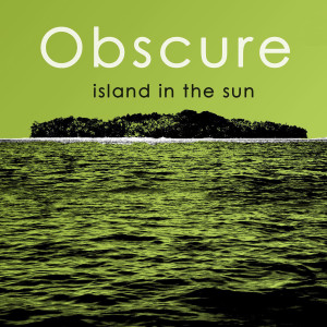 Listen to Island In The Sun (Tiki Bar Remix) song with lyrics from Obscure