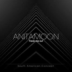 Dengarkan lagu Freak me out nyanyian Anitamoon dengan lirik