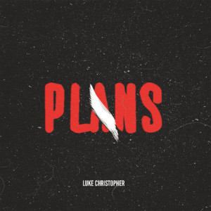 ดาวน์โหลดและฟังเพลง Plans (Explicit) พร้อมเนื้อเพลงจาก Luke Christopher