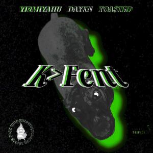 Toa$ted的專輯K>Fent (feat. Yirmiyahu & DAYKN) [Explicit]