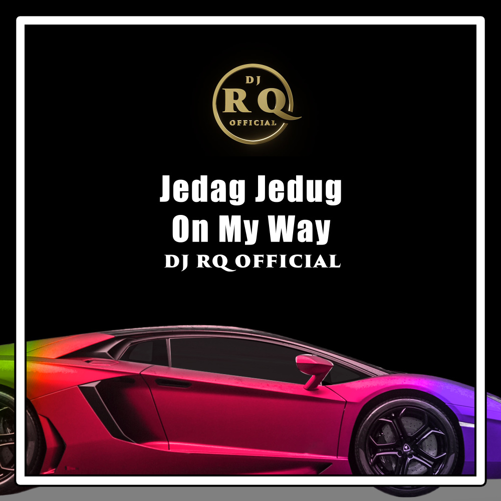 Jedag Jedug On My Way