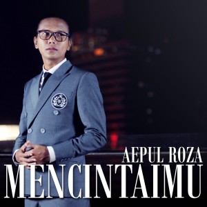 收听Aepul Roza的Mencintaimu歌词歌曲