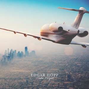 ดาวน์โหลดและฟังเพลง Take Flight พร้อมเนื้อเพลงจาก Edgar Hopp