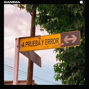 อัลบัม A Prueba y Error ศิลปิน Gamma