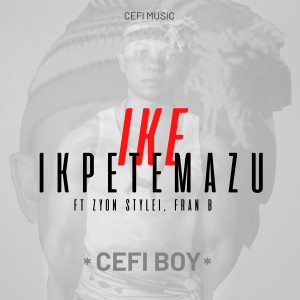 Cefi boy的專輯Ike Ikpetemazu