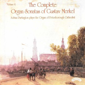 Adrian Partington的專輯The Complete Organ Sonatas of Gustav Merkel
