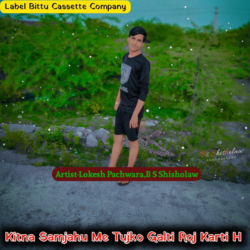 Kitna Samjahu Me Tujko Galti Roj Karti Hai B S Shisholaw (Original)