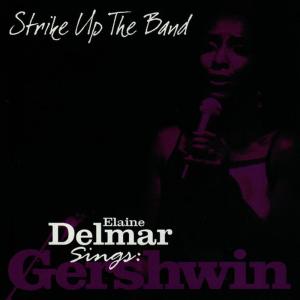 อัลบัม Strike Up The Band - Elaine Delmar Sings George Gershwin ศิลปิน Elaine Delmar