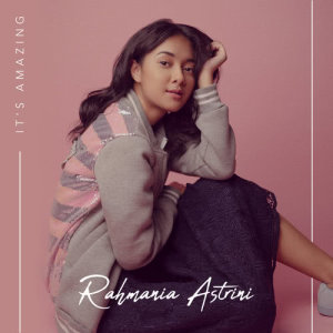 ดาวน์โหลดและฟังเพลง It's Amazing พร้อมเนื้อเพลงจาก Rahmania Astrini