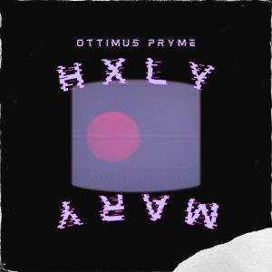 Listen to Hxly Mary song with lyrics from Ottimus Pryme