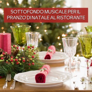 Various  Artists的专辑Sottofondo Musicale Per Il Pranzo Di Natale Al Ristorante