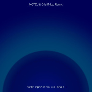 Listen to About U (Motzu Cristi Nitzu Remix) song with lyrics from Sasha Lopez