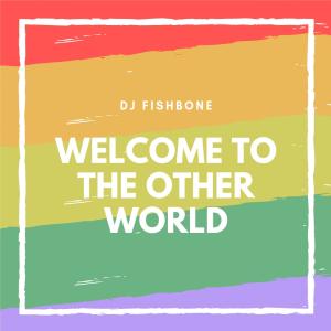 Listen to Welcome to the Other World song with lyrics from DJ Fishbone