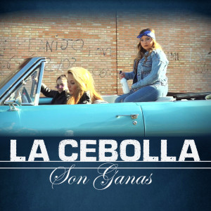 Listen to Son Ganas song with lyrics from La Cebolla