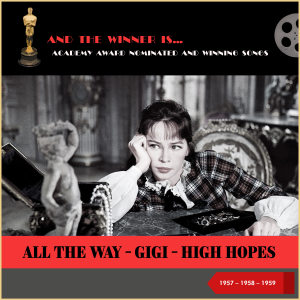 Album Academy Award nominated and Winning Songs: All The Way - Gigi - High Hopes (1957 - 1958 -1959) from Various