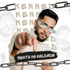 ดาวน์โหลดและฟังเพลง Senta na Maldade พร้อมเนื้อเพลงจาก KENNED