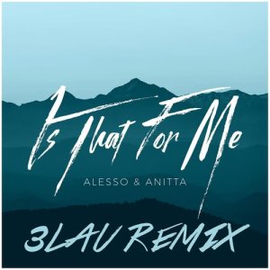 Is That For Me (3LAU Remix)