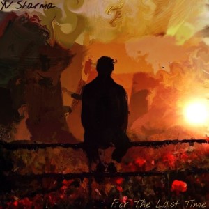 Listen to For The Last Time song with lyrics from Yv Sharma