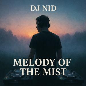 收聽DJ NID的Melody of the Mist歌詞歌曲