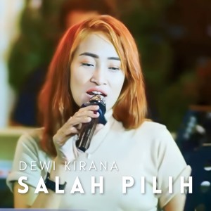 Dengarkan lagu Salah Pilih nyanyian Dewi Kirana dengan lirik