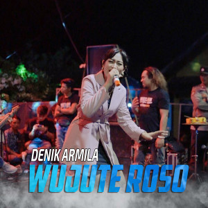 Dengarkan Wujute Roso lagu dari Denik Armila dengan lirik