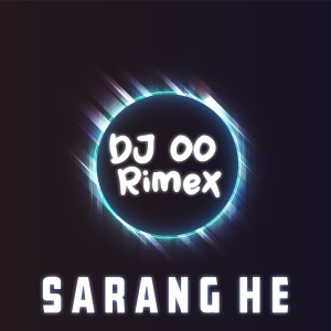 Listen to Sarang He (Remix) song with lyrics from DJ OO RIMEX