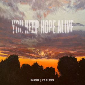 收聽Mandisa的You Keep Hope Alive (Acoustic)歌詞歌曲