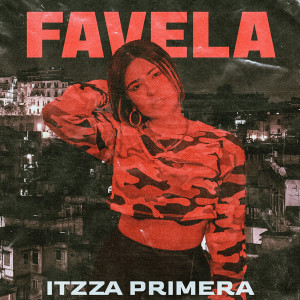 ดาวน์โหลดและฟังเพลง Favela พร้อมเนื้อเพลงจาก Itzza Primera