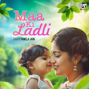ดาวน์โหลดและฟังเพลง Maa Ki Ladli พร้อมเนื้อเพลงจาก Pamela Jain