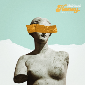 Dengarkan lagu Anybody nyanyian That band Honey. dengan lirik