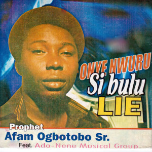 收聽Prophet Afam Ogbotogo Sr.的Mnuwe Iwe歌詞歌曲