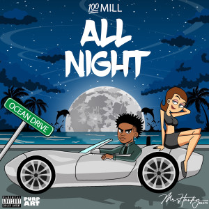 ดาวน์โหลดและฟังเพลง All Night (Explicit) พร้อมเนื้อเพลงจาก 100Mill