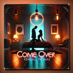 อัลบัม Come Over (Explicit) ศิลปิน Kendall Thomas